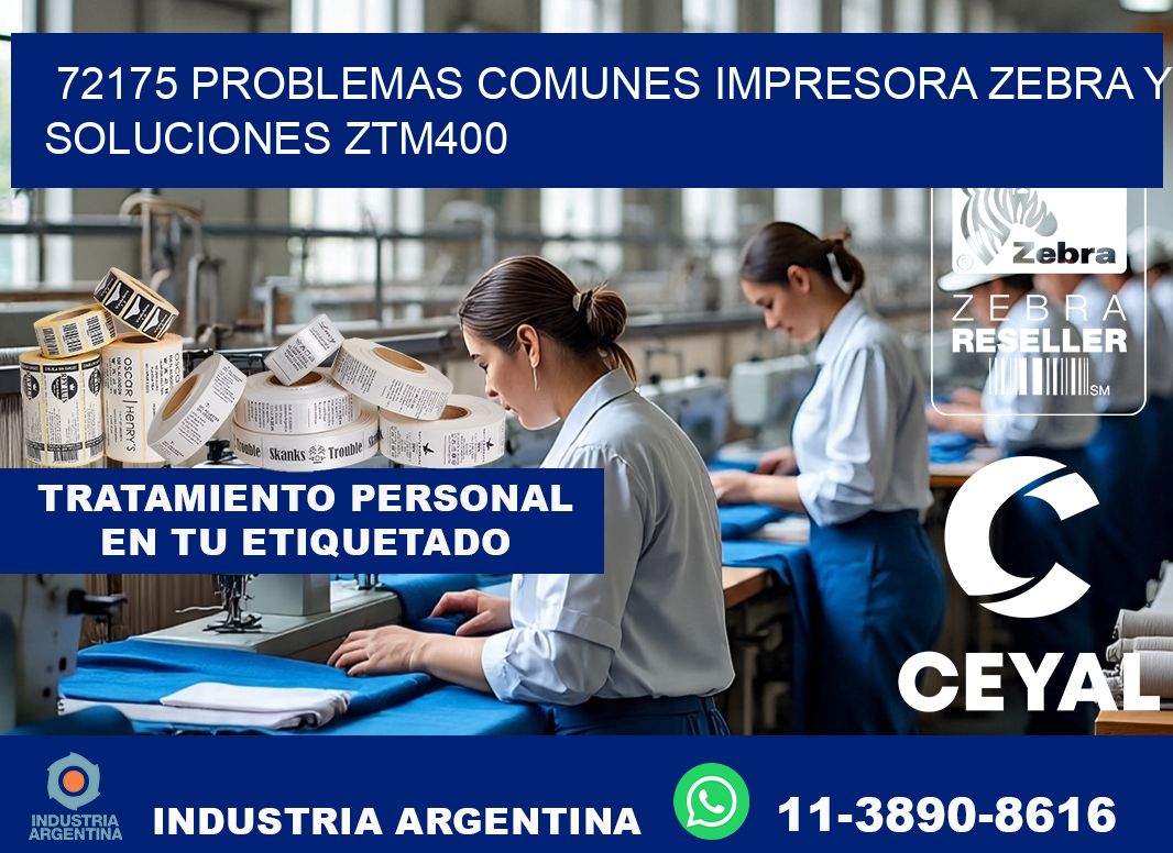72175 problemas comunes impresora Zebra y soluciones ZTM400