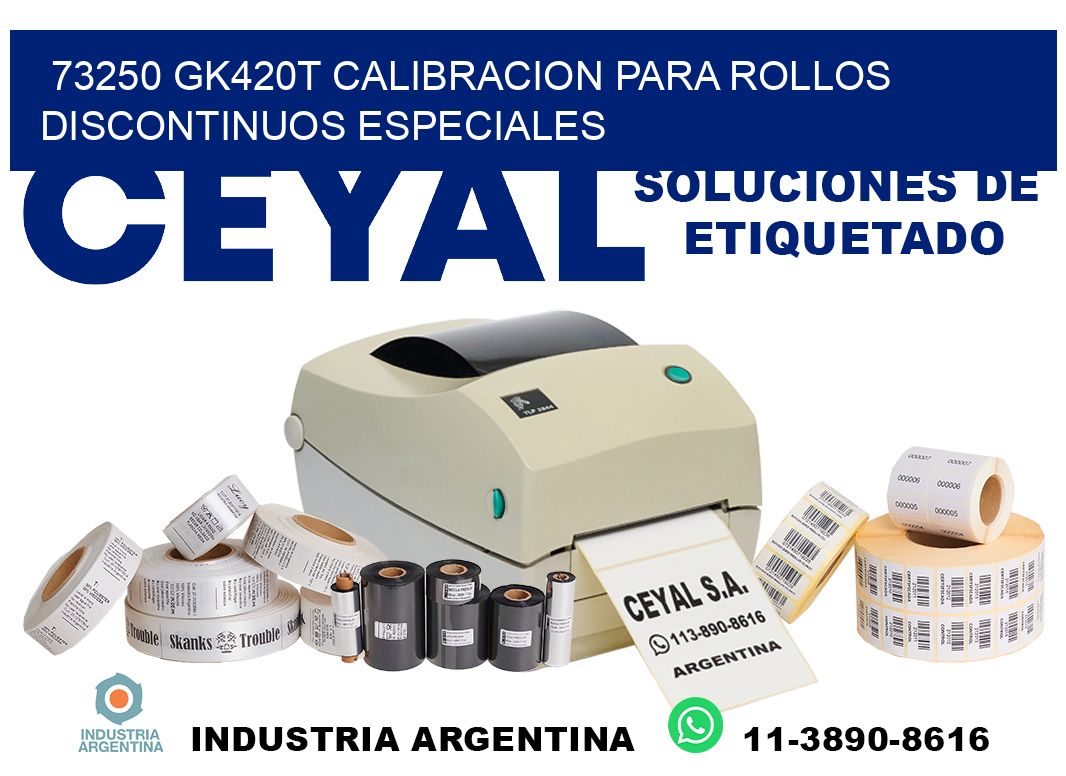 73250 gk420t calibracion para rollos discontinuos especiales