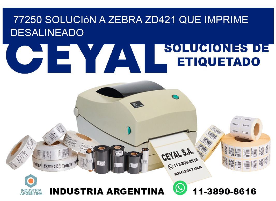 77250 solución a zebra zd421 que imprime desalineado
