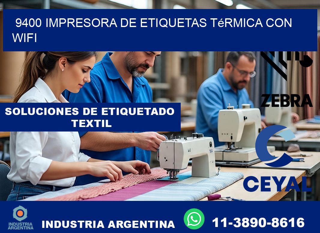 9400 impresora de etiquetas térmica con wifi