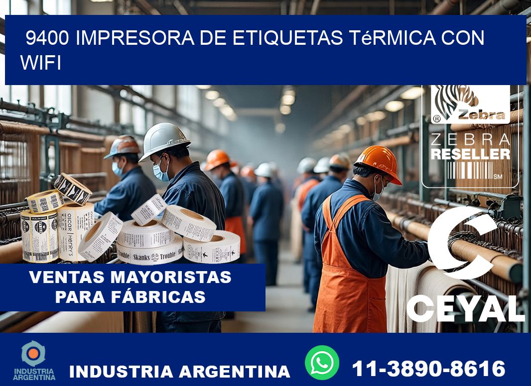 9400 impresora de etiquetas térmica con wifi