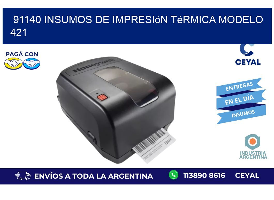 91140 insumos de impresión térmica modelo 421