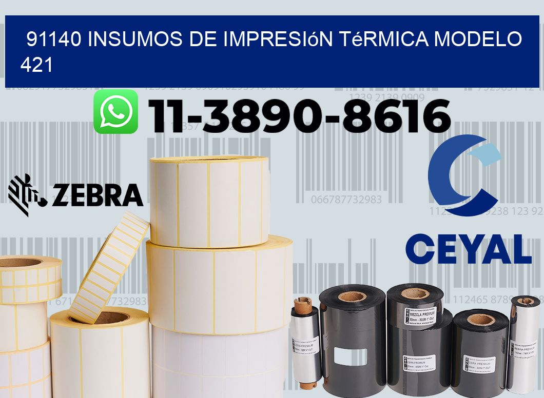 91140 insumos de impresión térmica modelo 421