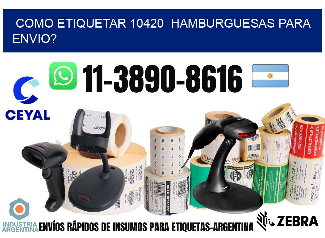 como etiquetar 10420 hamburguesas para envio?