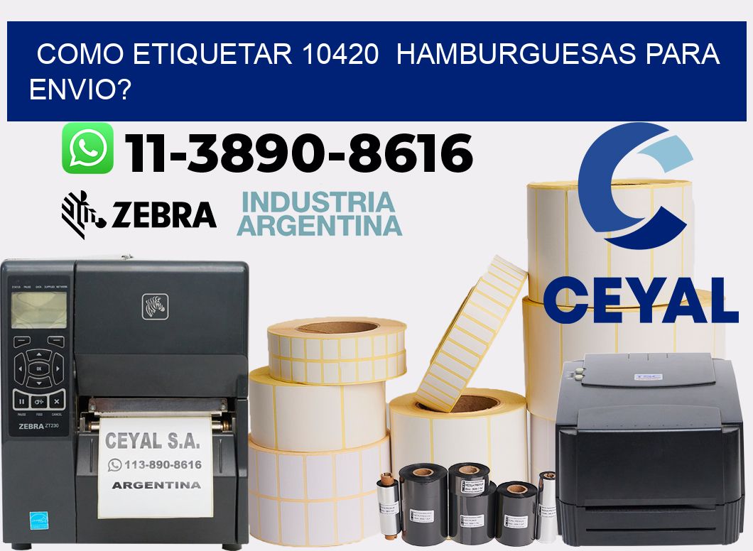 como etiquetar 10420 hamburguesas para envio?