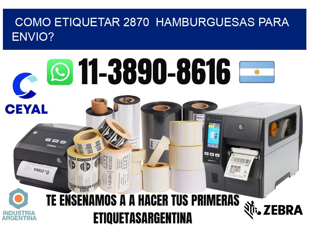 como etiquetar 2870  hamburguesas para envio?