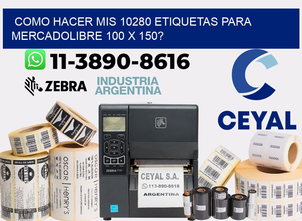 como hacer mis 10280 etiquetas para mercadolibre 100 x 150?