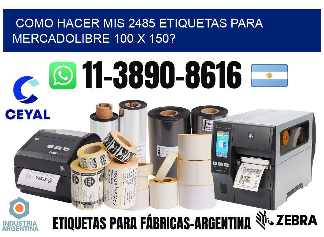 como hacer mis 2485 etiquetas para mercadolibre 100 x 150?