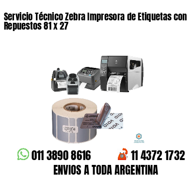 Servicio Técnico Zebra Impresora de Etiquetas con Repuestos 81 x 27