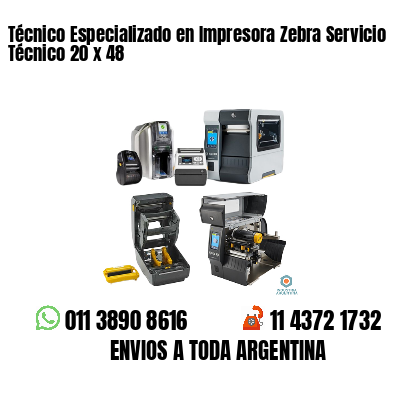 Técnico Especializado en Impresora Zebra Servicio Técnico 20 x 48