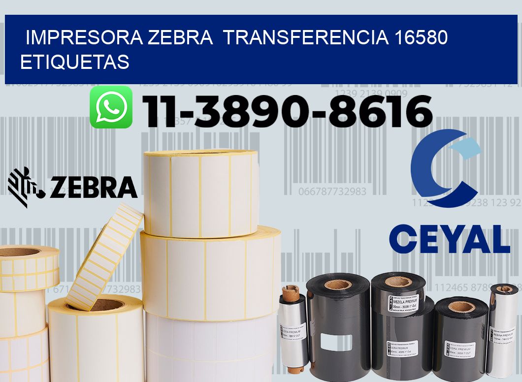 impresora zebra  transferencia 16580 etiquetas