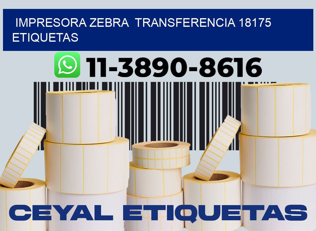 impresora zebra  transferencia 18175 etiquetas