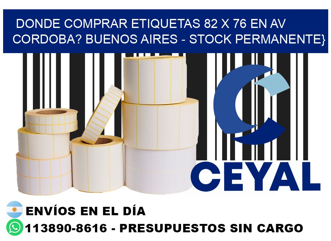 Donde Comprar etiquetas 82 x 76 en AV CORDOBA? Buenos Aires - Stock permanente}