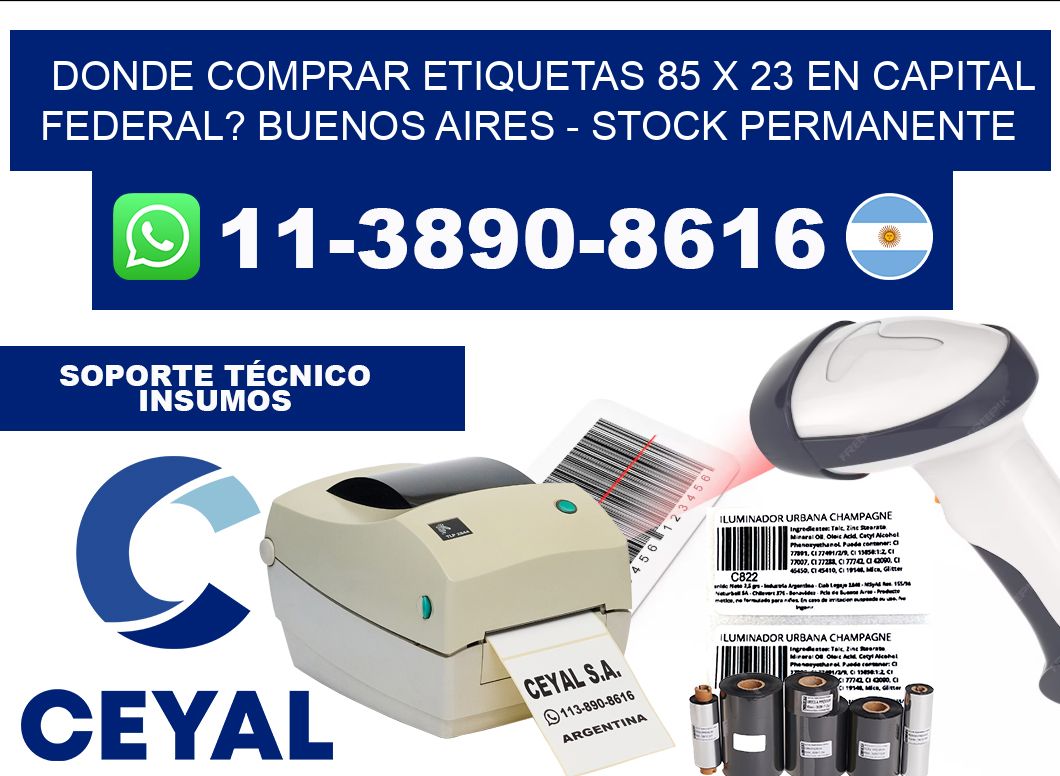 Donde Comprar etiquetas 85 x 23 en CAPITAL FEDERAL? Buenos Aires - Stock permanente