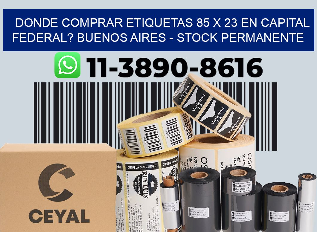 Donde Comprar etiquetas 85 x 23 en CAPITAL FEDERAL? Buenos Aires - Stock permanente
