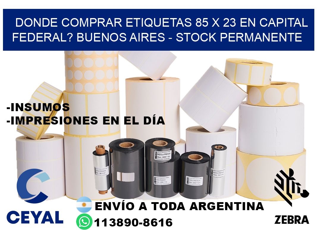 Donde Comprar etiquetas 85 x 23 en CAPITAL FEDERAL? Buenos Aires - Stock permanente