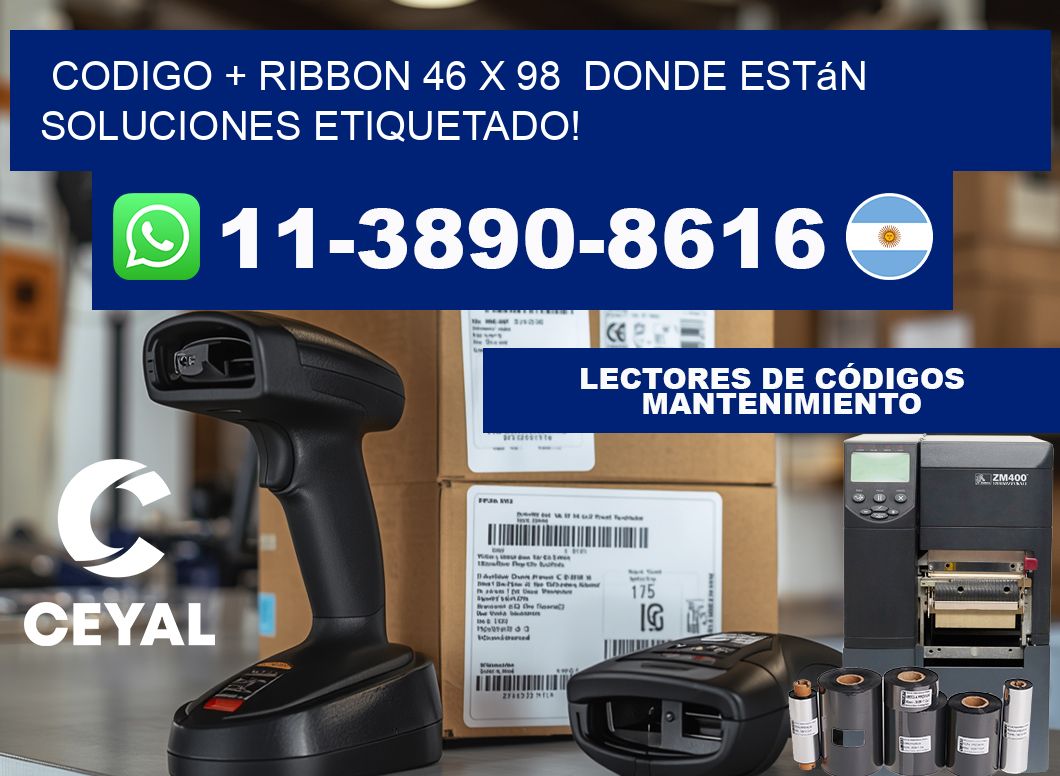 codigo + ribbon 46 x 98  donde están soluciones etiquetado!