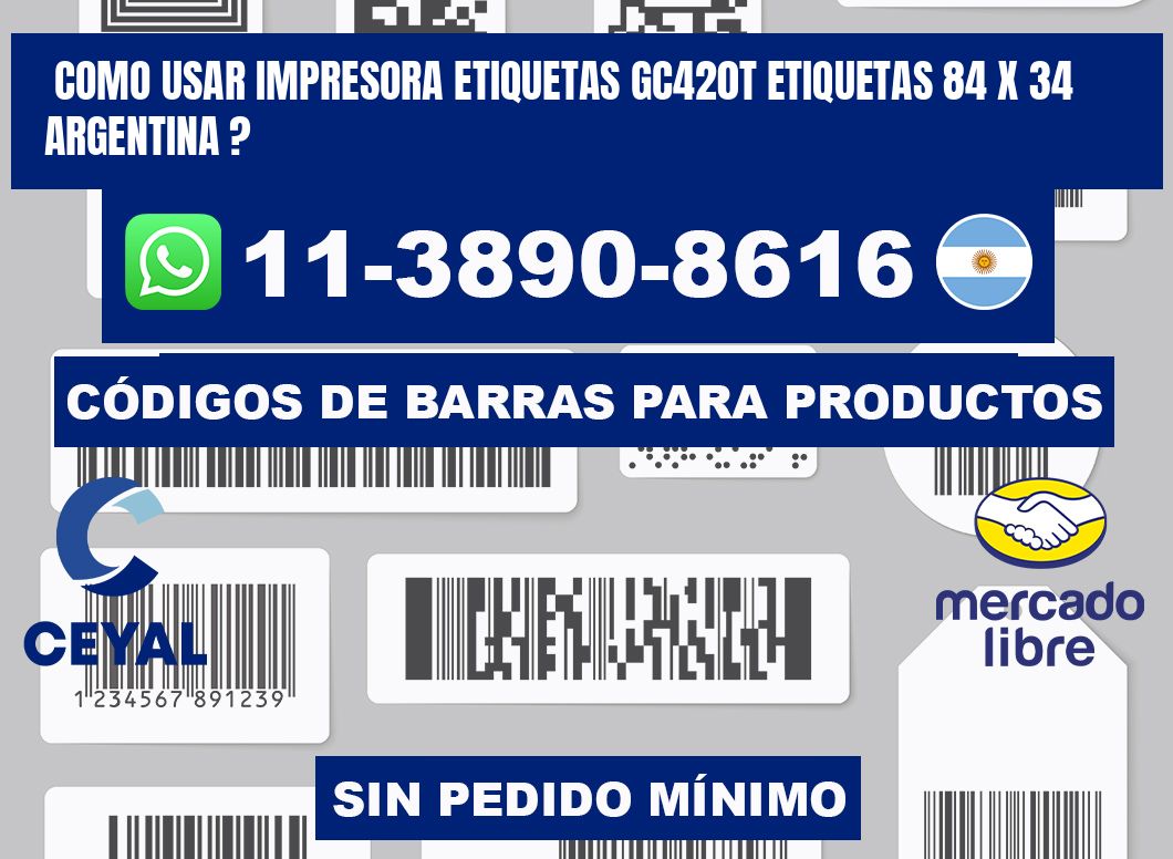 como usar impresora etiquetas gc420t etiquetas 84 x 34 argentina ?