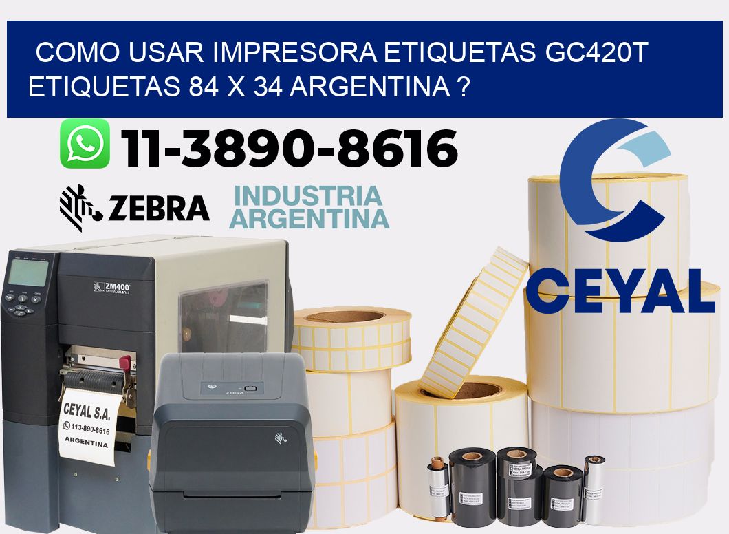 como usar impresora etiquetas gc420t etiquetas 84 x 34 argentina ?