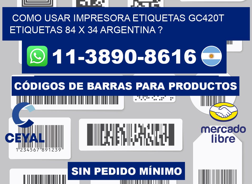 como usar impresora etiquetas gc420t etiquetas 84 x 34 argentina ?