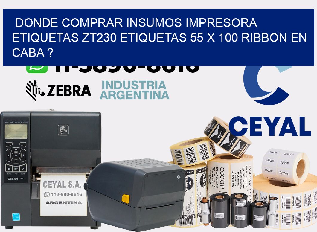 donde comprar insumos impresora etiquetas zt230 etiquetas 55 x 100 ribbon en CABA ?