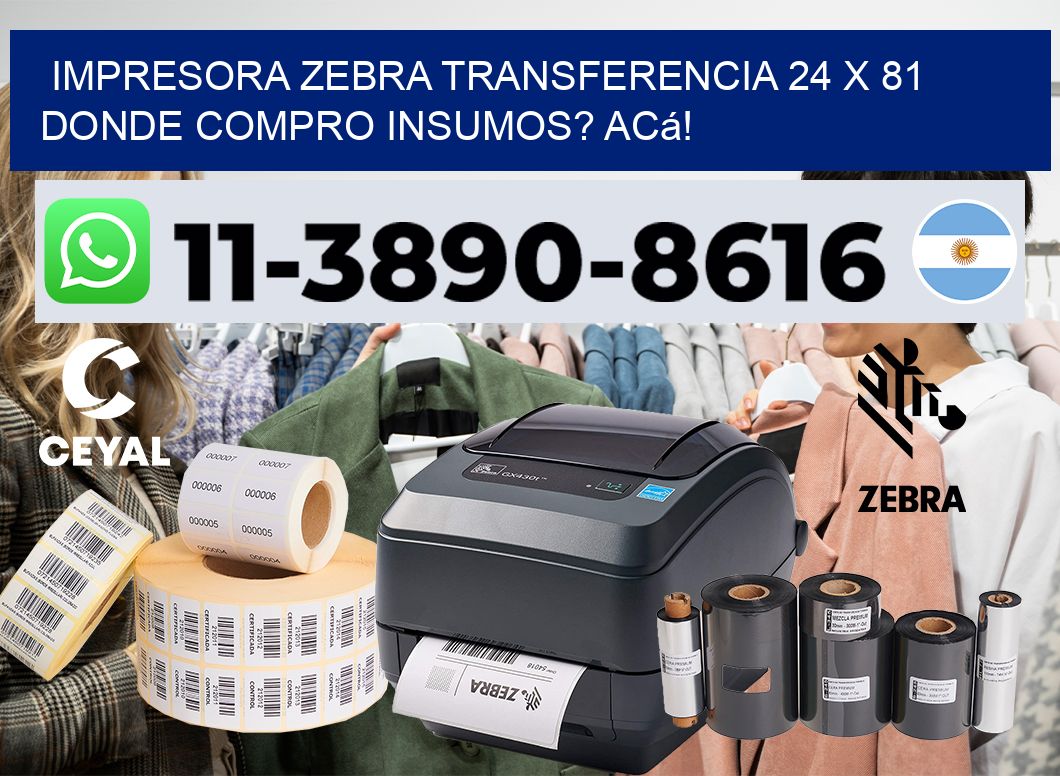 impresora zebra transferencia 24 x 81 Donde compro insumos? Acá!