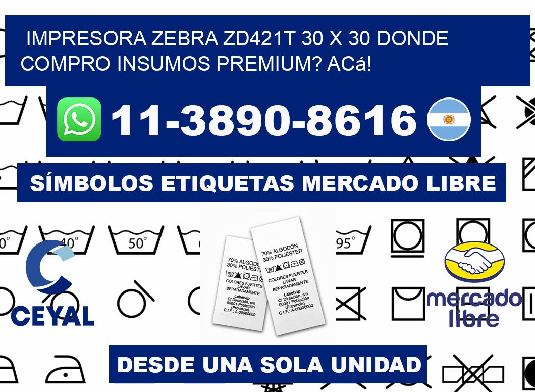 impresora zebra zd421t 30 x 30 Donde compro insumos premium? Acá!