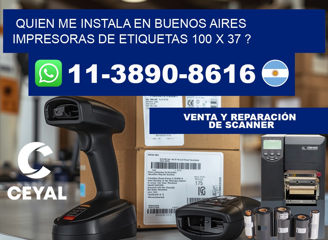 quien me instala en buenos aires impresoras de etiquetas 100 x 37 ?