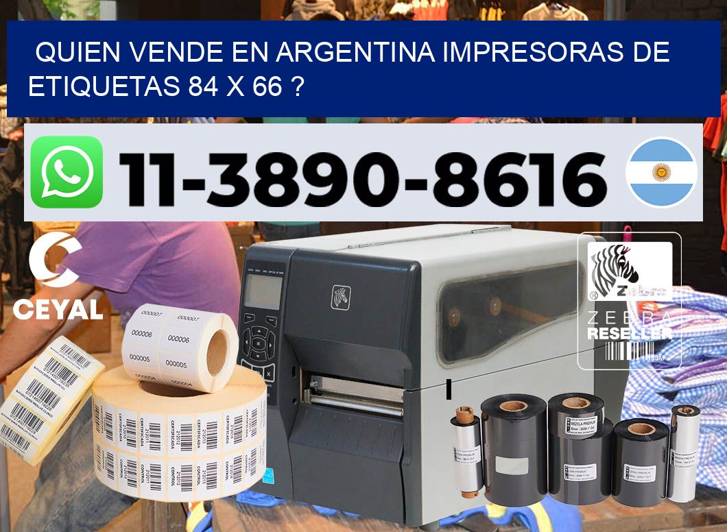 quien vende en argentina impresoras de etiquetas 84 x 66 ?