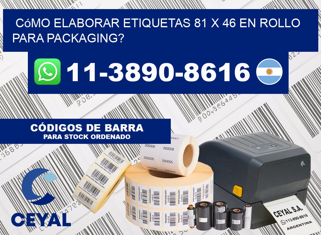 Cómo elaborar etiquetas 81 x 46 en rollo para packaging?