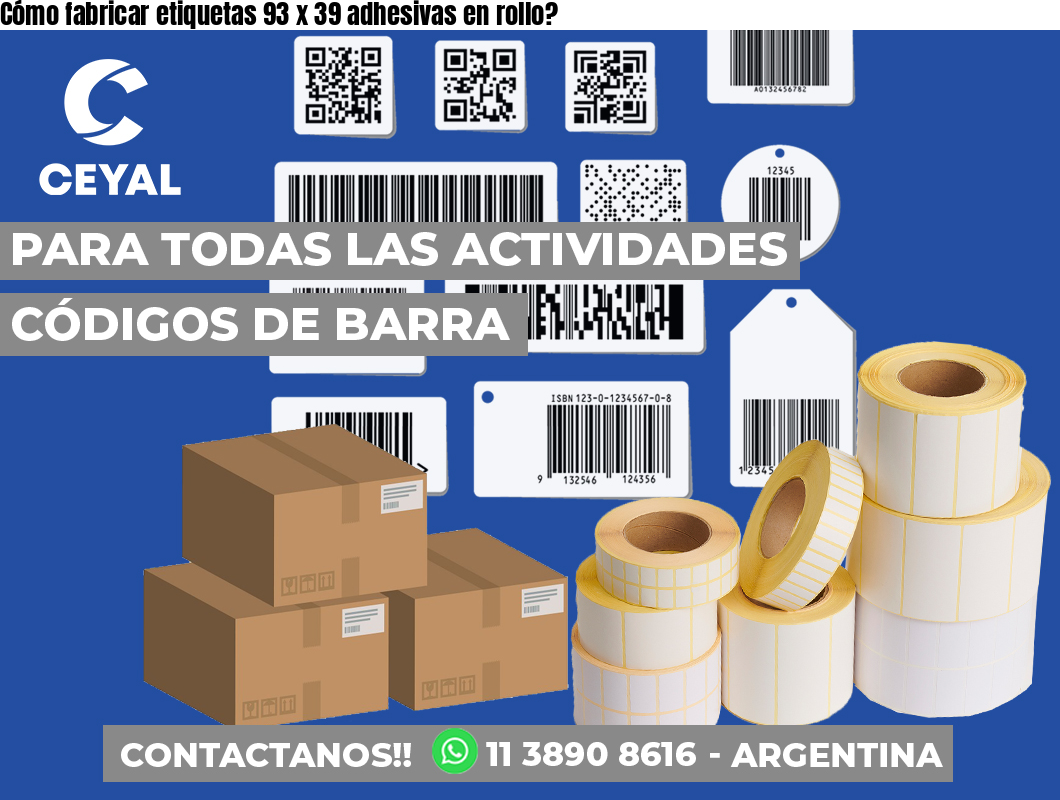 Cómo fabricar etiquetas 93 x 39 adhesivas en rollo?