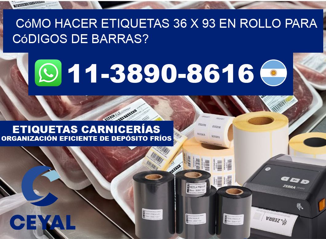 Cómo hacer etiquetas 36 x 93 en rollo para códigos de barras?