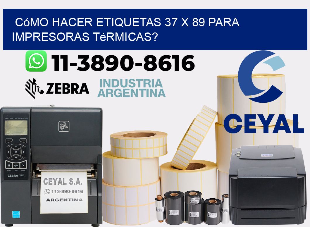 Cómo hacer etiquetas 37 x 89 para impresoras térmicas?