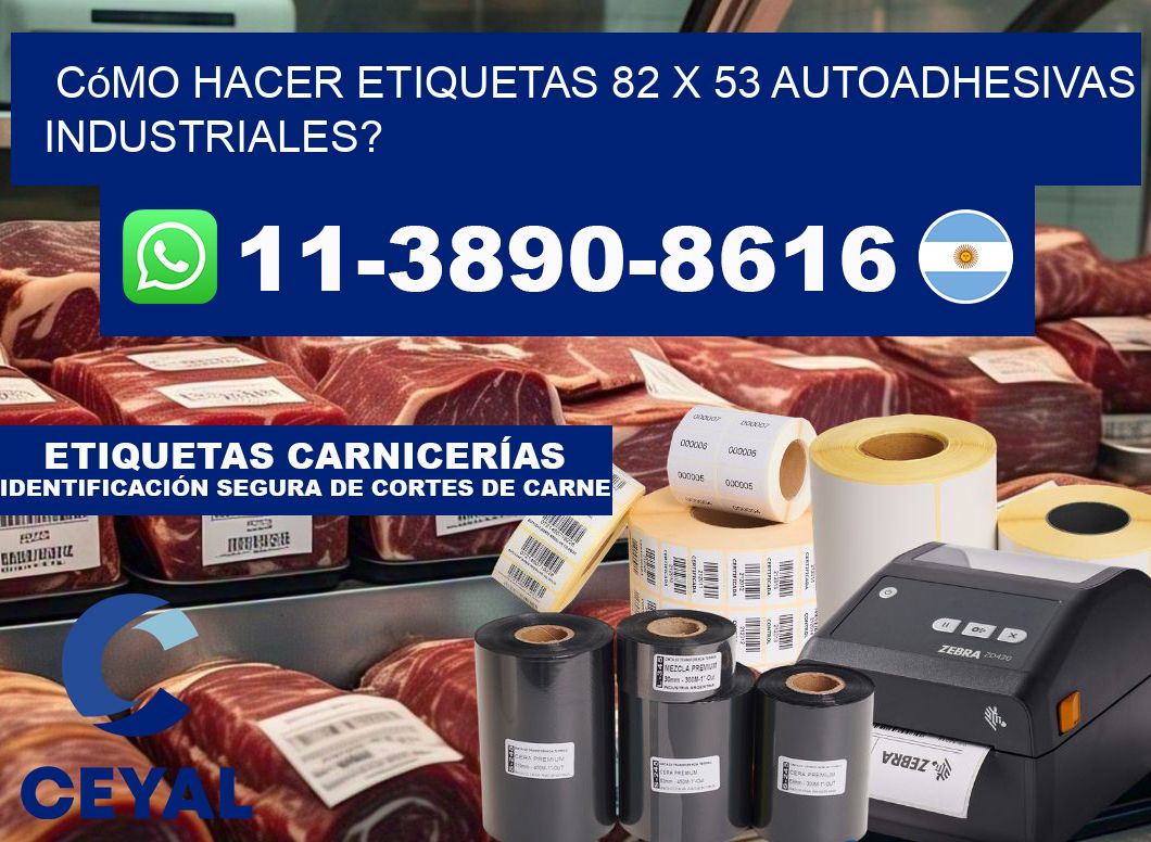 Cómo hacer etiquetas 82 x 53 autoadhesivas industriales?