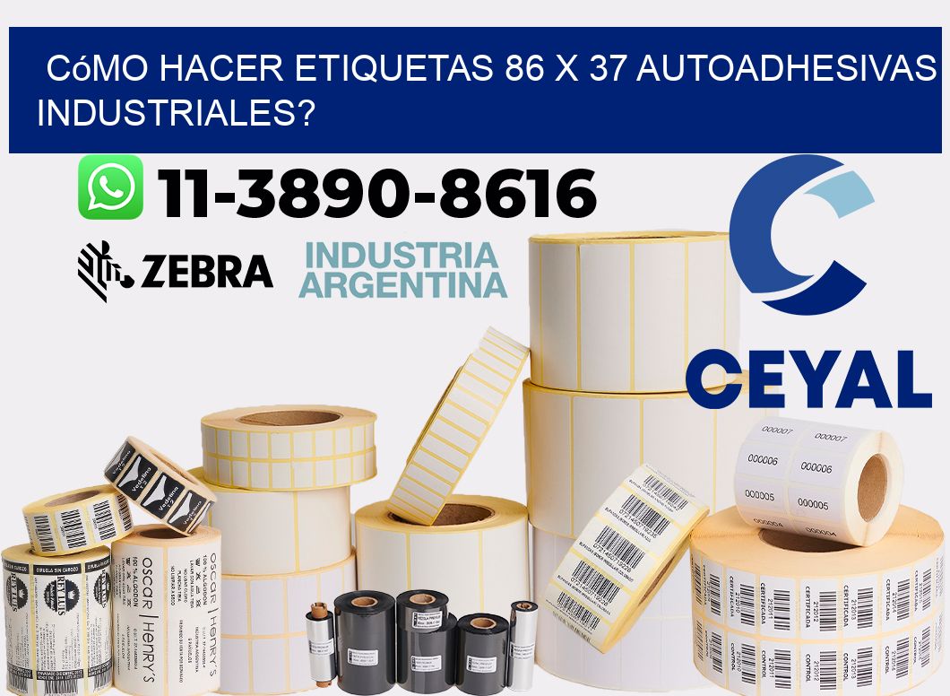 Cómo hacer etiquetas 86 x 37 autoadhesivas industriales?