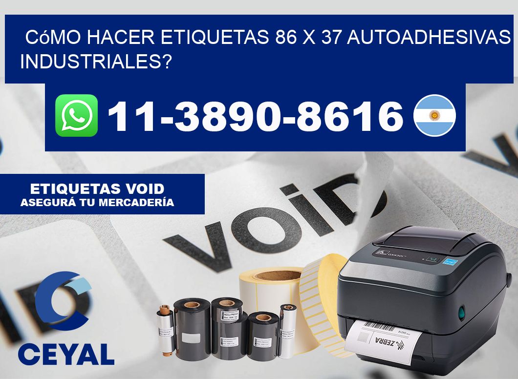 Cómo hacer etiquetas 86 x 37 autoadhesivas industriales?