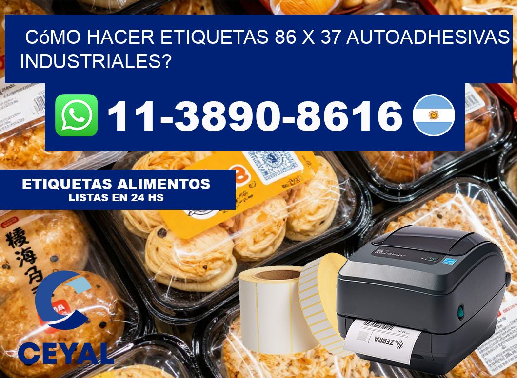 Cómo hacer etiquetas 86 x 37 autoadhesivas industriales?