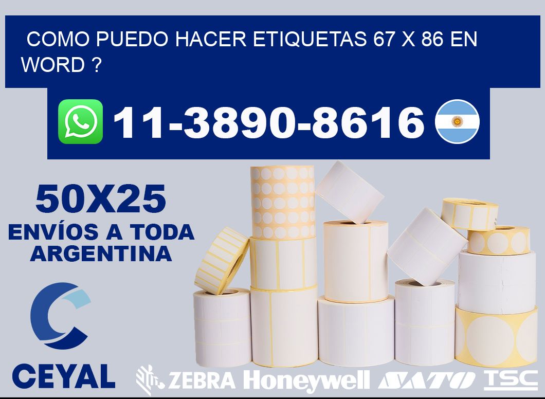 como puedo hacer etiquetas 67 x 86 en word ?