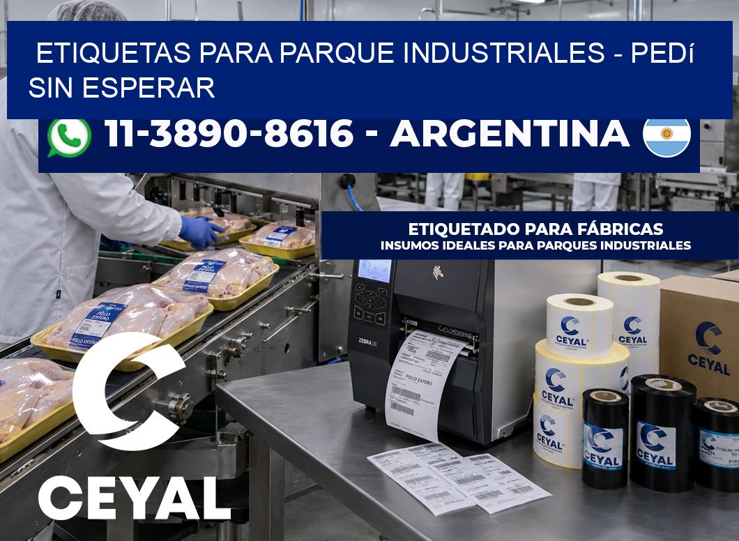 ETIQUETAS PARA PARQUE INDUSTRIALES - Pedí sin esperar
