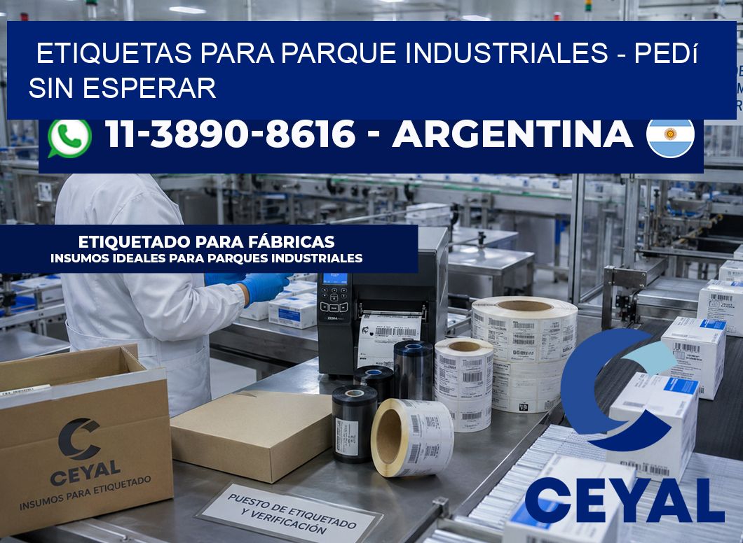 ETIQUETAS PARA PARQUE INDUSTRIALES – Pedí sin esperar