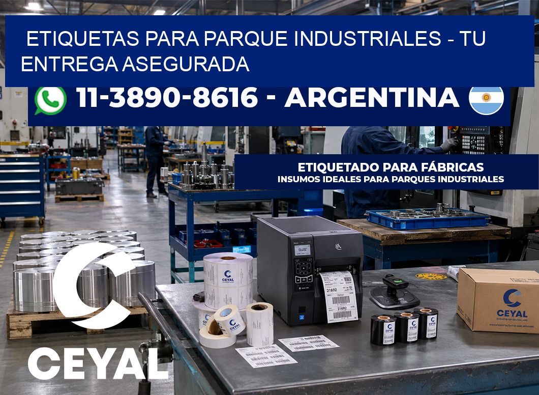 ETIQUETAS PARA PARQUE INDUSTRIALES - Tu entrega asegurada
