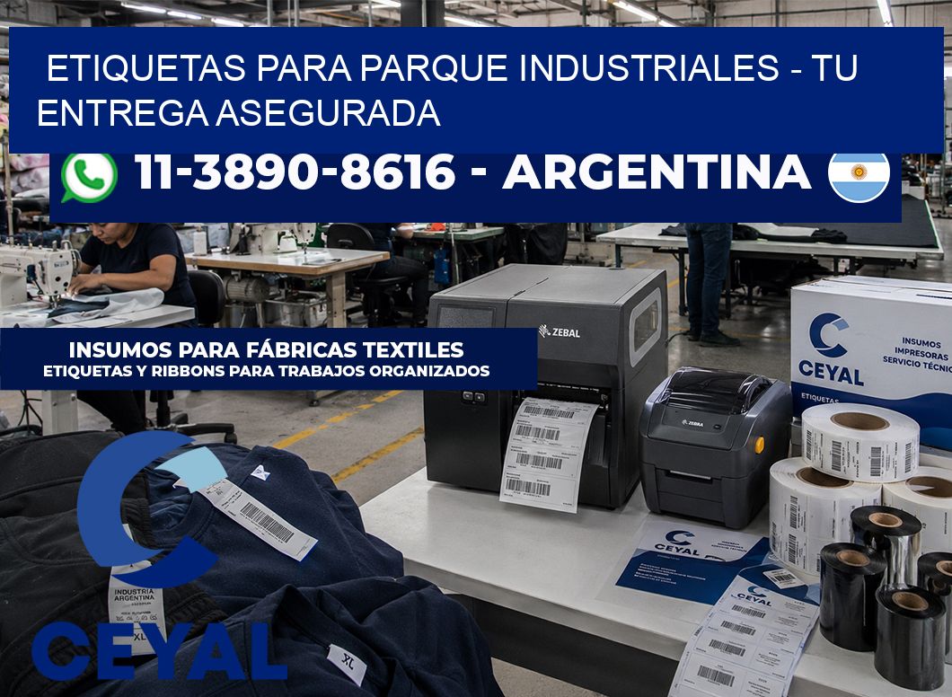 ETIQUETAS PARA PARQUE INDUSTRIALES - Tu entrega asegurada