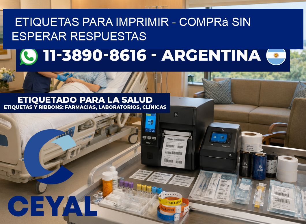 ETIQUETAS PARA IMPRIMIR - Comprá sin esperar respuestas