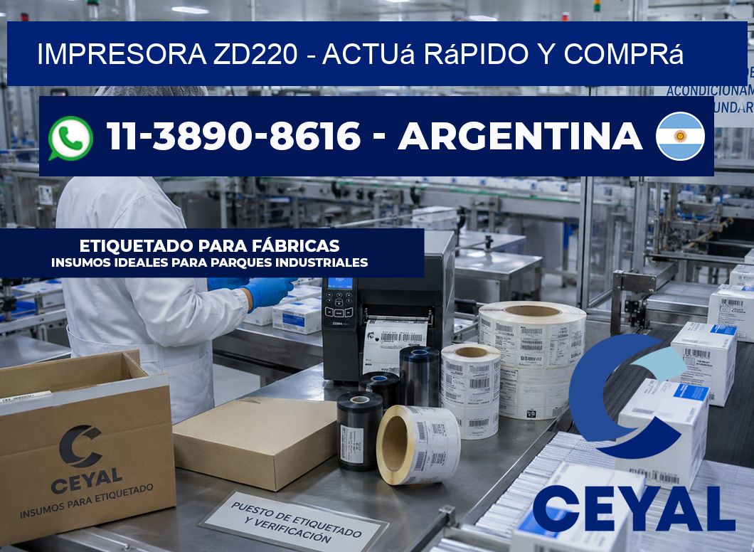 IMPRESORA ZD220 - Actuá rápido y comprá