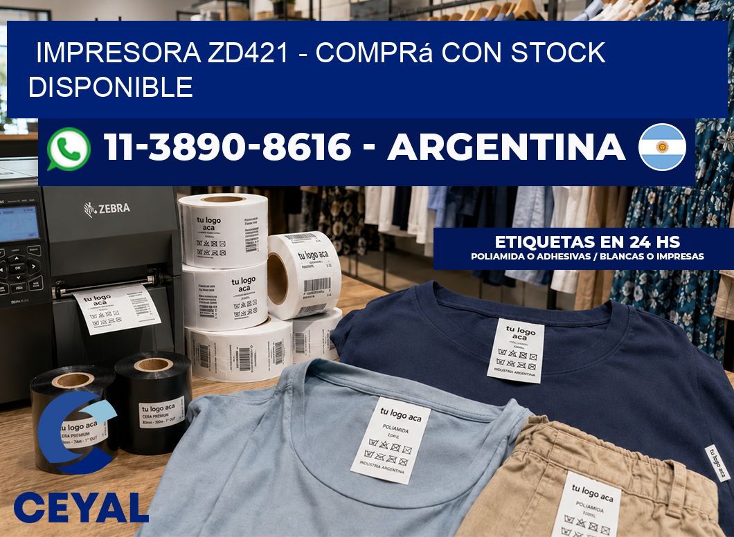 IMPRESORA ZD421 - Comprá con stock disponible