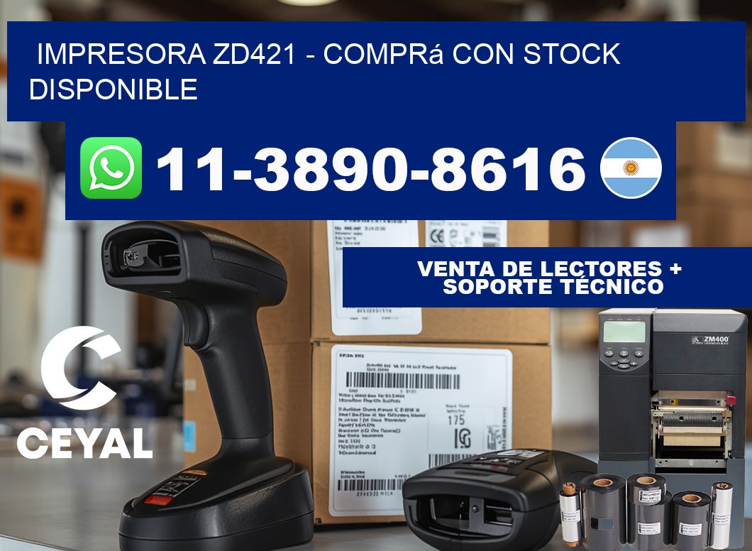 IMPRESORA ZD421 - Comprá con stock disponible