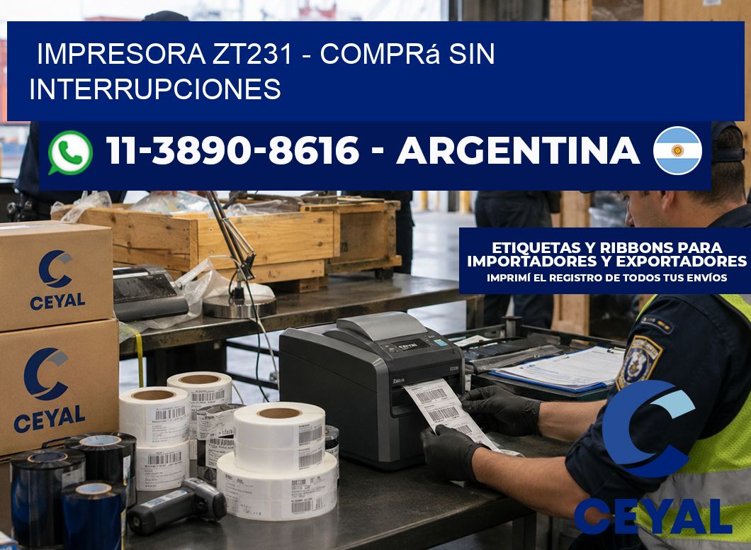 IMPRESORA ZT231 – Comprá sin interrupciones