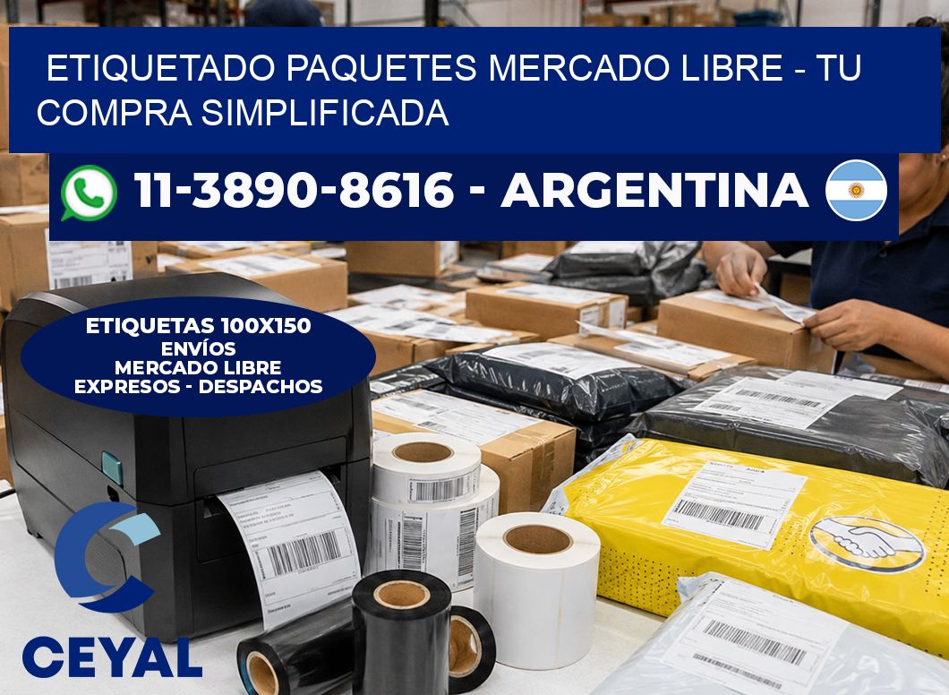 etiquetado paquetes mercado libre - Tu compra simplificada